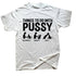 Things To Do With A Pussy T Shirt